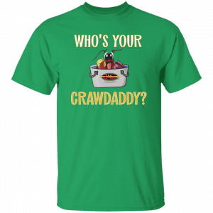 Jazz - A Louisiana Kitchen Green T-shirt with text "WHO'S YOUR CRAWDADDY?" above a cartoon crawfish in a pot. Kansas City, Columbia